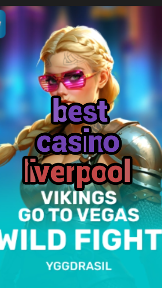 best casino liverpool-fqqjrm9vrme7zzjgfjql.com
